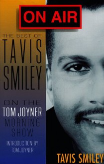 On Air: The Best of Tavis Smiley Thoughts on the Tom Joyner Morning Show - Tavis Smiley