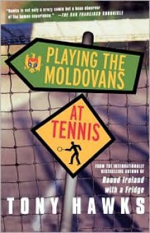 Playing the Moldovans at Tennis - Tony Hawks