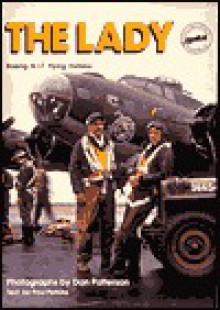 The Lady: Boeing B-17 Flying Fortress - Paul Perkins, Dan Patterson