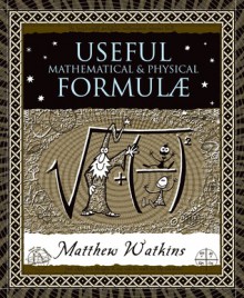 Useful Mathematical And Physical Formulae - Matthew Watkins