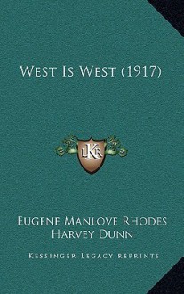 West Is West (1917) - Eugene Manlove Rhodes, Harvey Dunn