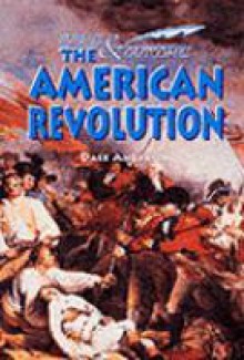 The American Revolution (Events & Outcomes) - Dale Anderson