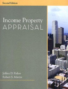 Income Property Appraisal - Jeffrey Fisher, Robert S. Martin