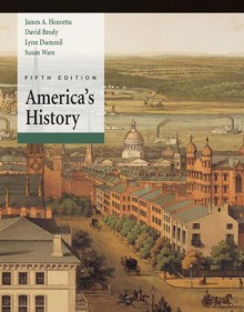 America's History: Combined Volume - James A. Henretta, Lynn Dumenil, David Brody