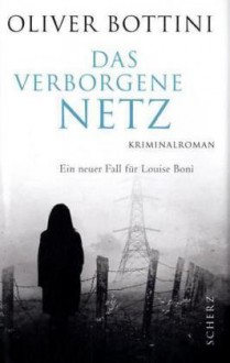 Das verborgene Netz - Oliver Bottini