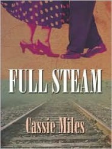 Full Steam - Cassie Miles