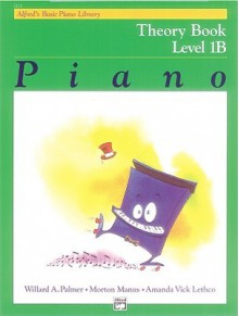 Alfred's Basic Piano Library: Theory Book Level 1B - Willard A. Palmer, Morton Manus