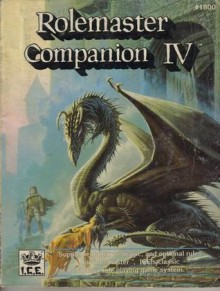 Rolemaster Companion IV - Andrew Durston, Monte Cook, Tim Taylor, Coleman Charlton, Michael Whelan, Shawn Sharp