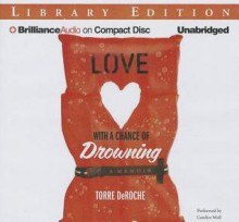 Love with a Chance of Drowning - Torre DeRoche