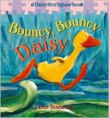 Bouncy, Bouncy Daisy: A Daisy First Jigsaw Book - Jane Simmons