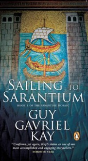 Sailing to Sarantium - Guy Gavriel Kay