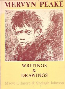 Mervyn Peake: Writings & Drawings - Mervyn Peake, Maeve Gilmore, Shelagh Johnson