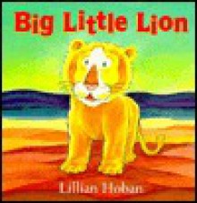 Big Little Lion - Lillian Hoban