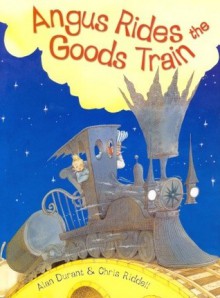 Angus Rides The Goods Train - Alan Durant, Chris Riddell