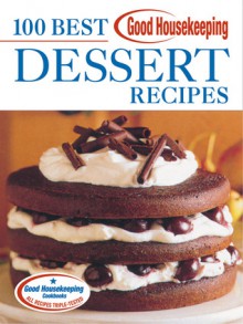 Good Housekeeping 100 Best Dessert Recipes - Good Housekeeping, Anne Wright