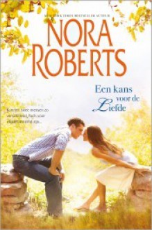 Een kans voor de liefde - Nora Roberts