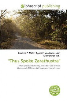 Thus Spoke Zarathustra - Agnes F. Vandome, John McBrewster, Sam B Miller II