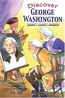 Discover George Washington: Soldier, Farmer, President - Patricia A. Pingry