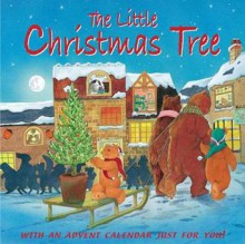 The Little Christmas Tree: With an Advent Calendar Just for You! - Hans Christian Andersen, Maggie Downer