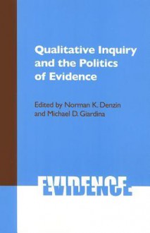 Qualitative Inquiry and the Politics of Evidence - Norman K. Denzin