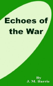 Echoes of the War - J.M. Barrie