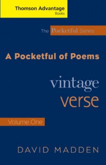 A Pocketful of Poems: Vintage Verse, Vol. I, Revised Edition (Thomson Advantage Books) - David Madden