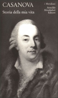 Storia della mia vita. Volume secondo (1756-1763) - Giacomo Casanova, Piero Chiara, Federico Roncoroni