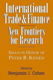 International Trade and Finance: New Frontiers for Research - Benjamin J. Cohen