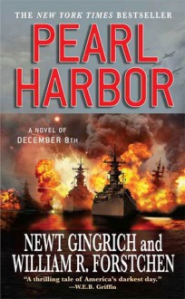 Pearl Harbor: A Novel of December 8th - Newt Gingrich, William R. Forstchen, Albert S. Hanser