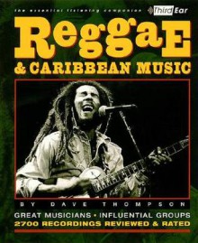 Reggae and Caribbean Music: Third Ear: The Essential Listening Companion - Dave Thompson