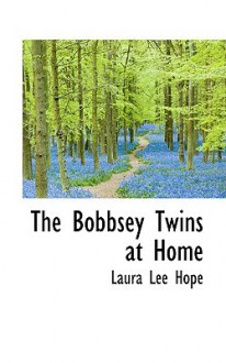 The Bobbsey Twins at Home - Laura Lee Hope