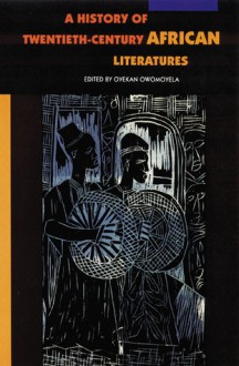 A History of Twentieth-Century African Literatures - Oyekan Owomoyela, Oyekan Owonoyela