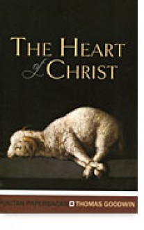 The Heart Of Christ - Thomas Goodwin