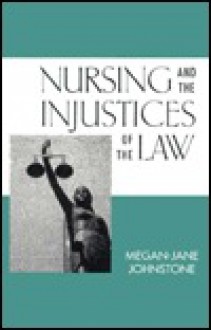 Nursing and the Injustices of the Law - Megan-Jane Johnstone