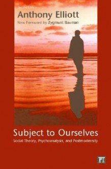 Subject to Ourselves - Anthony Elliott