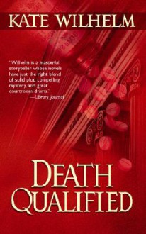 Death Qualified - A Mystery of Chaos - Kate Wilhelm