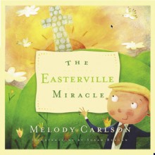 The Easterville Miracle - Melody Carlson, Susan Reagan