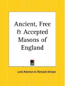 Ancient, Free and Accepted Masons of England - Lord Allerton, Richard Wilson