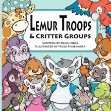 Lemur Troops & Critter Groups - Rena Jones, Nikki Shoemaker