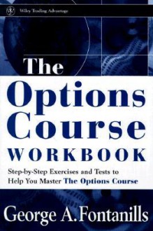 The Options Course Workbook - George A. Fontanills