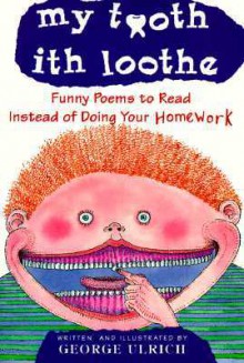 My Tooth Ith Loothe - George Ulrich