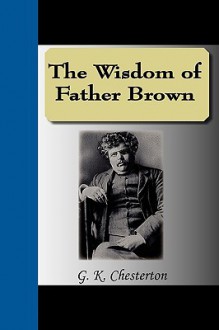 The Wisdom of Father Brown - G.K. Chesterton