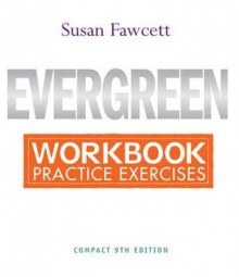 Workbook for Fawcett's Evergreen: A Guide to Writing with Readings, Compact Edition, 9th - Susan Fawcett