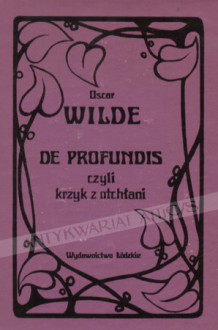 De profundis czyli krzyk z otchłani - Oscar Wilde