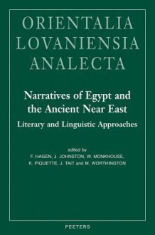 Narratives of Egypt and the Ancient Near East: Literary and Linguistic Approaches - Fredrik Hagen, John Johnston, Wendy Monkhouse