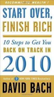 Start Over, Finish Rich: 10 Steps to Get You Back on Track in 2010 - David Bach