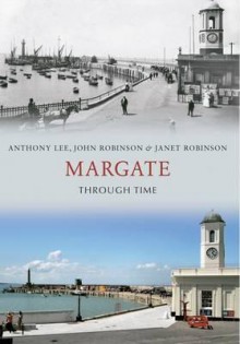 Margate Through Time - Anthony Lee