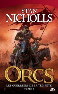 Les Guerriers de la tempête: Orcs, T3 (Fantasy) (French Edition) - Stan Nicholls