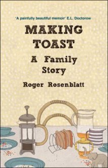 Making Toast: A Family Story - Rosenblatt