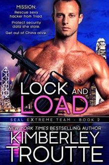 Lock and Load (SEAL EXtreme Team Book 2) - Kimberley Troutte